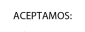 aceptamos